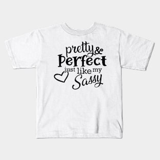 Sassy - Pretty and perfect just like my sassy Kids T-Shirt